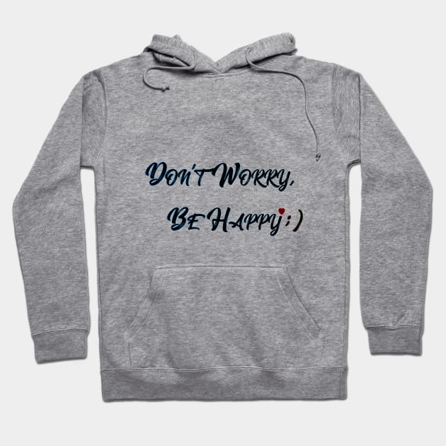 Don't Worry, Be Happy Hoodie by yanayana